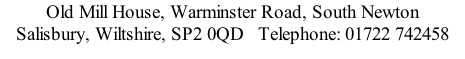 Old Mill House, Warminster Road, South Newton Salisbury, Wiltshire, SP2 0QD   Telephone: 01722 742458